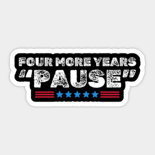 Four More Years Pause Sticker